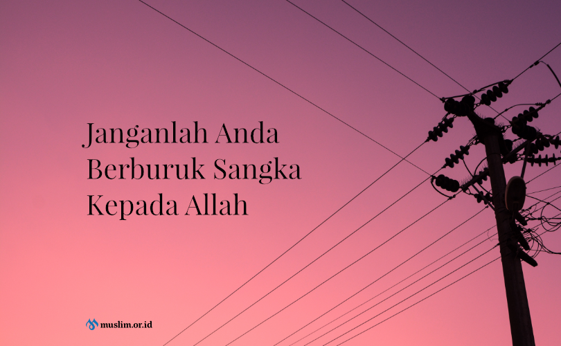jangan sangka buruk pada Allah